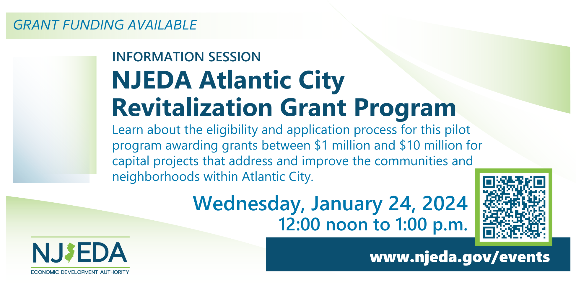 Grant Funding Available - Information Session NJEDA Atlantic City Revitalization Grant Program Wed. January 24, 2024 Noon - 1 PM. njeda.gov/events